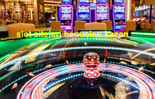 slot siteleri bonusları kazan